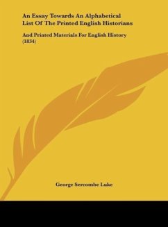 An Essay Towards An Alphabetical List Of The Printed English Historians