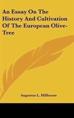 An Essay On The History And Cultivation Of The European Olive-Tree