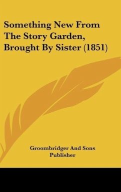 Something New From The Story Garden, Brought By Sister (1851) - Groombridger And Sons Publisher