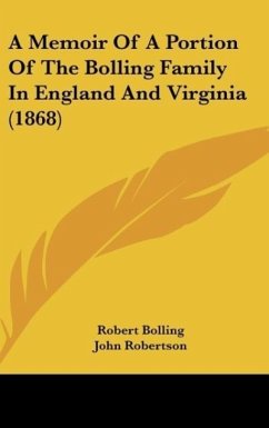 A Memoir Of A Portion Of The Bolling Family In England And Virginia (1868) - Bolling, Robert