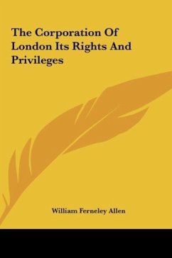 The Corporation Of London Its Rights And Privileges