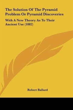 The Solution Of The Pyramid Problem Or Pyramid Discoveries - Ballard, Robert