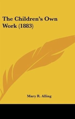The Children's Own Work (1883) - Alling, Mary R.