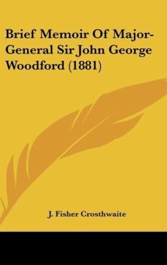 Brief Memoir Of Major-General Sir John George Woodford (1881) - Crosthwaite, J. Fisher