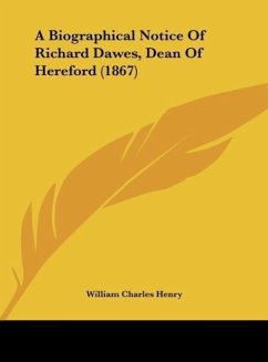 A Biographical Notice Of Richard Dawes, Dean Of Hereford (1867) - Henry, William Charles