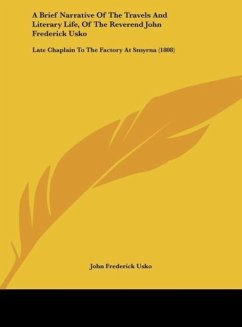 A Brief Narrative Of The Travels And Literary Life, Of The Reverend John Frederick Usko