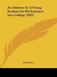 An Address To A Young Student On His Entrance Into College (1829) - Walker, John