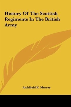 History Of The Scottish Regiments In The British Army