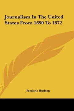 Journalism In The United States From 1690 To 1872 - Hudson, Frederic