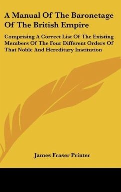 A Manual Of The Baronetage Of The British Empire - James Fraser Printer