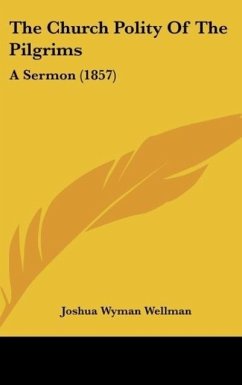 The Church Polity Of The Pilgrims - Wellman, Joshua Wyman