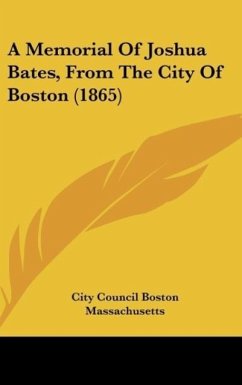 A Memorial Of Joshua Bates, From The City Of Boston (1865) - City Council Boston Massachusetts