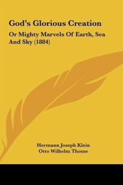 God's Glorious Creation - Klein, Hermann Joseph; Thome, Otto Wilhelm