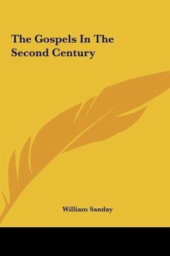 The Gospels In The Second Century - Sanday, William