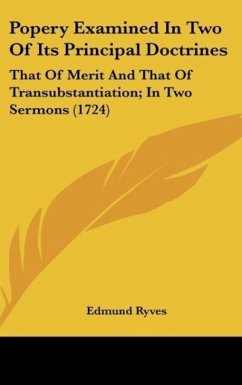 Popery Examined In Two Of Its Principal Doctrines - Ryves, Edmund