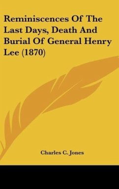 Reminiscences Of The Last Days, Death And Burial Of General Henry Lee (1870)