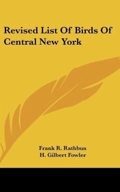 Revised List Of Birds Of Central New York - Rathbun, Frank R.; Fowler, H. Gilbert; Wright, Frank S.