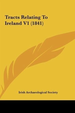 Tracts Relating To Ireland V1 (1841) - Irish Archaeological Society