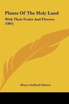 Plants Of The Holy Land - Osborn, Henry Stafford