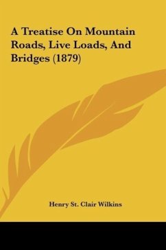 A Treatise On Mountain Roads, Live Loads, And Bridges (1879)