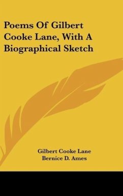 Poems Of Gilbert Cooke Lane, With A Biographical Sketch - Lane, Gilbert Cooke