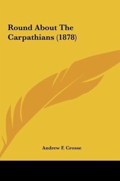 Round About The Carpathians (1878) - Crosse, Andrew F.