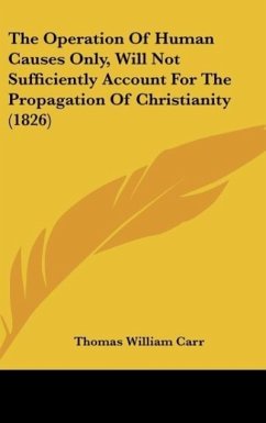 The Operation Of Human Causes Only, Will Not Sufficiently Account For The Propagation Of Christianity (1826)