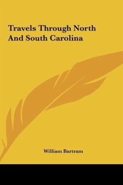 Travels Through North And South Carolina - Bartram, William