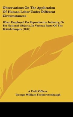 Observations On The Application Of Human Labor Under Different Circumstances - A Field Officer; Featherstonhaugh, George William