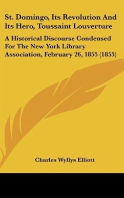 St. Domingo, Its Revolution And Its Hero, Toussaint Louverture - Elliott, Charles Wyllys