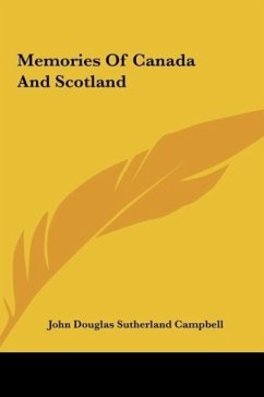 Memories Of Canada And Scotland - Campbell, John Douglas Sutherland