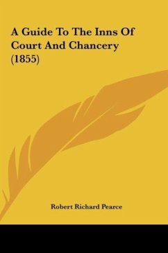 A Guide To The Inns Of Court And Chancery (1855) - Pearce, Robert Richard