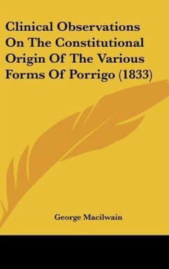 Clinical Observations On The Constitutional Origin Of The Various Forms Of Porrigo (1833)
