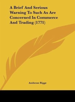 A Brief And Serious Warning To Such As Are Concerned In Commerce And Trading (1771) - Rigge, Ambrose