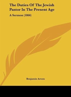 The Duties Of The Jewish Pastor In The Present Age - Artom, Benjamin