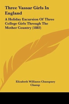 Three Vassar Girls In England - Champney, Elizabeth Williams
