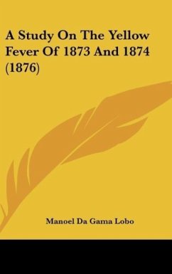 A Study On The Yellow Fever Of 1873 And 1874 (1876)