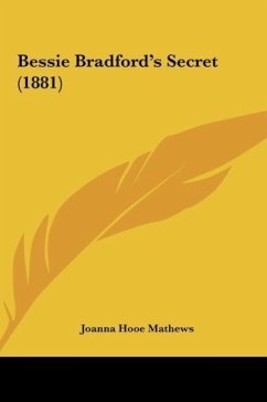 Bessie Bradford's Secret (1881) - Mathews, Joanna Hooe