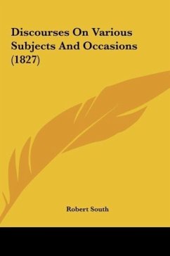 Discourses On Various Subjects And Occasions (1827) - South, Robert