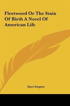 Fleetwood Or The Stain Of Birth A Novel Of American Life