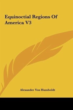 Equinoctial Regions Of America V3 - Humboldt, Alexander Von