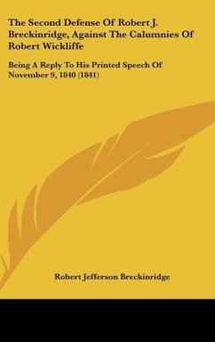 The Second Defense Of Robert J. Breckinridge, Against The Calumnies Of Robert Wickliffe - Breckinridge, Robert Jefferson