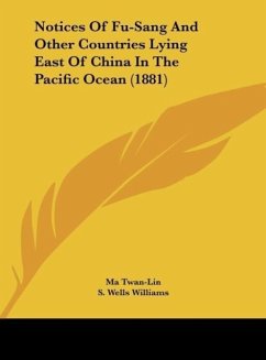 Notices Of Fu-Sang And Other Countries Lying East Of China In The Pacific Ocean (1881) - Twan-Lin, Ma