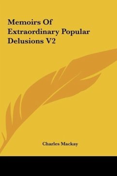 Memoirs Of Extraordinary Popular Delusions V2 - Mackay, Charles