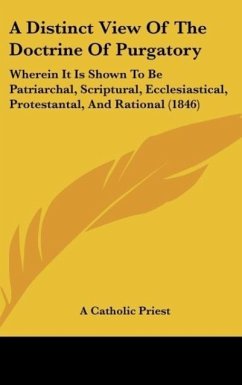 A Distinct View Of The Doctrine Of Purgatory - A Catholic Priest