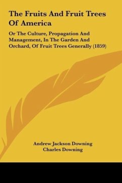 The Fruits And Fruit Trees Of America - Downing, Andrew Jackson