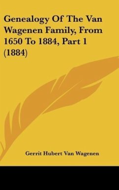 Genealogy Of The Van Wagenen Family, From 1650 To 1884, Part 1 (1884) - Wagenen, Gerrit Hubert van