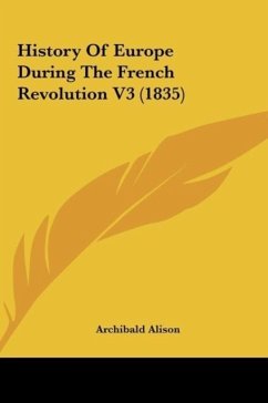 History Of Europe During The French Revolution V3 (1835) - Alison, Archibald