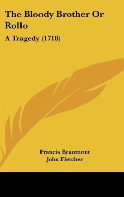 The Bloody Brother Or Rollo - Beaumont, Francis; Fletcher, John