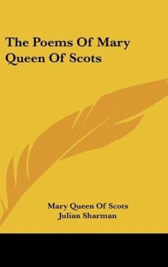 The Poems Of Mary Queen Of Scots - Scots, Mary Queen Of